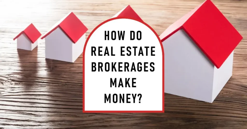 Real Estate Brokerages Make Money Real Estate Brokerages Make Money