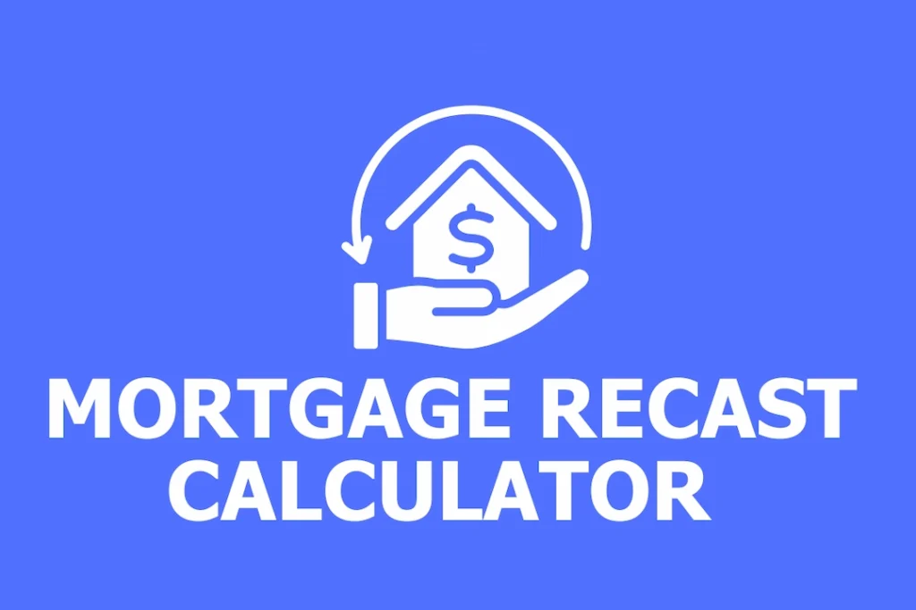 Mortgage Recast Calculator Mortgage Recast Calculator